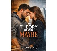 The Theory of Our Maybe: A small-town second-chance romance
