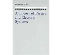 The Theory of Parties and the Electoral System Richard S. Katz (Auteur)