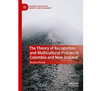 The Theory Of Recognition And Multicultural Policies In Colombia And New Zealand