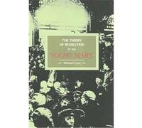The Theory of Revolution in the Young Marx, Historical Materialism Book Series Michael Lowy (Auteur)