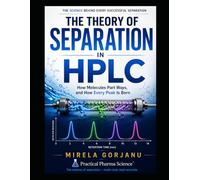 The Theory of Separation in HPLC: How Molecules Part Ways and How Every Peak Is Born