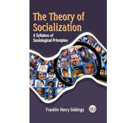 The Theory of Socialization : A Syllabus of Sociological Principles