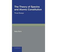 The Theory Of Spectra And Atomic Constitution