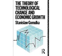 The Theory Of Technological Change And Economic Growth