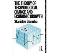 The Theory of Technological Change and Economic Growth by Dr Stanislaw Gomulka Stanislaw Gomulka (Auteur)