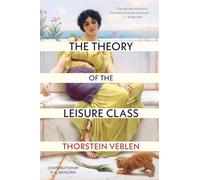The Theory of the Leisure Class (Warbler Classics Annotated Edition)