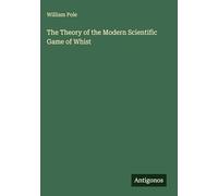 The Theory of the Modern Scientific Game of Whist