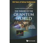 The Theory of the Quantum World: Proceedings of the 25th Solvay Conference on Physics, Brussels, Belgium, 19-22 October 2011