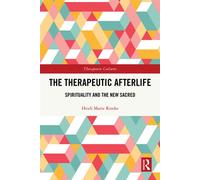The Therapeutic Afterlife Spirituality and the New Sacred - Heidi Marie Rimke - Routledge - ebook (ePub) - Livre