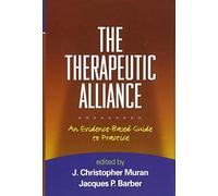 [(The Therapeutic Alliance: An Evidence-Based Guide to Practice)] [ Edited by J. Christopher Muran, Edited by Jacques P. Barber ] [October, 2010]