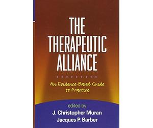 [(The Therapeutic Alliance: An Evidence-Based Guide to Practice)] [ Edited by J. Christopher Muran, Edited by Jacques P. Barber ] [October, 2010]