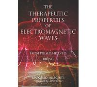 The Therapeutic Properties of Electromagnetic Waves: From Pulsed Fields to Rifing