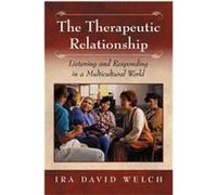 The Therapeutic Relationship, Developments in Clinical Psychology Series Ira David Welch, Ira David Welsh (Auteur)
