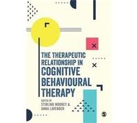 The Therapeutic Relationship in Cognitive Behavioural Therapy Inconnu (Auteur)
