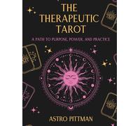 The Therapeutic Tarot: A Path to Purpose, Power, and Practice