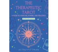 The Therapeutic Tarot: A Path to Purpose, Power, and Practice - Hardcover Color Edition