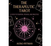 The Therapeutic Tarot - Hardcover Edition: A Psychological and Trauma-Informed Approach to Tarot Interpretation for Self-Reflection, Insight, and Therapeutic Practice