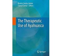 The Therapeutic Use Of Ayahuasca