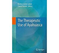 The Therapeutic Use Of Ayahuasca