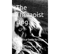 The Therapist Dog: A Practical Guide for Dogs