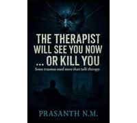 The Therapist Will See You Now... or Kill You.: Some traumas need more than talk therapy.