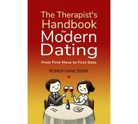 The Therapist's Handbook for Modern Dating: From First Move to First Date