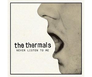 The Thermals - Never Listen To Me [7-Inch Single]