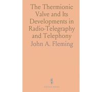 The Thermionic Valve and Its Developments in Radio-Telegraphy and Telephony
