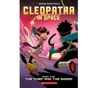The Thief and the Sword: A Graphic Novel (Cleopatra in Space #2) (Volume 2)