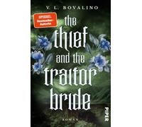 The Thief and the Traitor Bride Roman | Mitreißende Romantasy mit Dieben, Spionen und einer herzergreifenden Lovestory - V. L Bovalino - Piper ebooks - ebook (ePub) - Livre