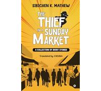 The Thief in a Sunday Market: A Collection of Short Stories