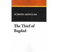 The Thief of Bagdad Achmed Abdullah (Auteur)