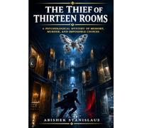 The Thief of Thirteen Rooms: A Psychological Mystery of Memory, Murder, and Impossible Choices