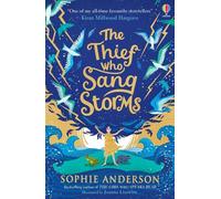 Sophie Anderson – The Thief Who Sang Storms – Illustré par Joanna Lisowiec – Usborne