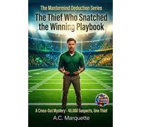 The Thief Who Snatched the Winning Playbook: A Cross-Out Whodunnit - 48,000 Suspects, One Thief