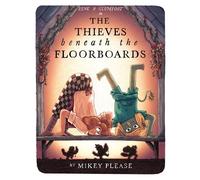 The Thieves Beneath the Floorboards - Mikey Please - HarperCollinsChildren’sBooks - ebook (ePub) - Livre