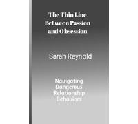The Thin Line Between Passion And Obsession: Navigating Dangerous Relationship Behaviors