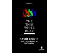 The Thin White Duke: David Bowie and the Station to Station Era