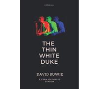 The Thin White Duke - David Bowie E L'era Station To Station