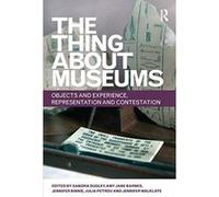 The Thing about Museums: Objects and Experience, Representation and Contestation - [Version Originale] Inconnu (Auteur)