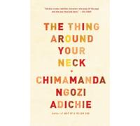 The Thing Around Your Neck Chimamanda Ngozi Adichie (Auteur)