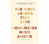 The Thing Around Your Neck Chimamanda Ngozi Adichie (Auteur)
