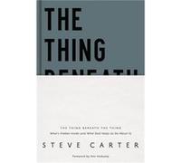 The Thing Beneath the Thing by Steve Carter Steve Carter (Auteur)