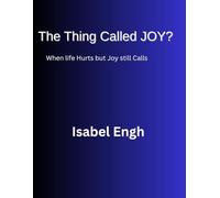 The Thing Called JOY?: When life Hurts but Joy still Calls