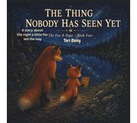 The Thing Nobody Has Seen Yet: A story about the night a little fox led the way