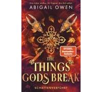 The Things Gods Break - Schattenverführt
