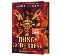 The Things Gods Break - Schattenverführt: Epische Romantasy mit olympischen Göttern und tödlichen Herausforderungen | Mit Farbschnitt in limitierter Auflage