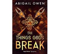 The things gods break - Version française The Crucible Tome 2 - Abigail Owen - Hugo Roman - broché - Roman
