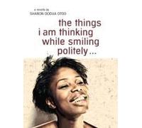 The Things I Am Thinking While Smiling Politely