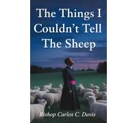 The Things I Couldn't Tell The Sheep